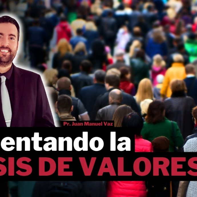 ENFRENTANDO LA CRISIS DE VALORES