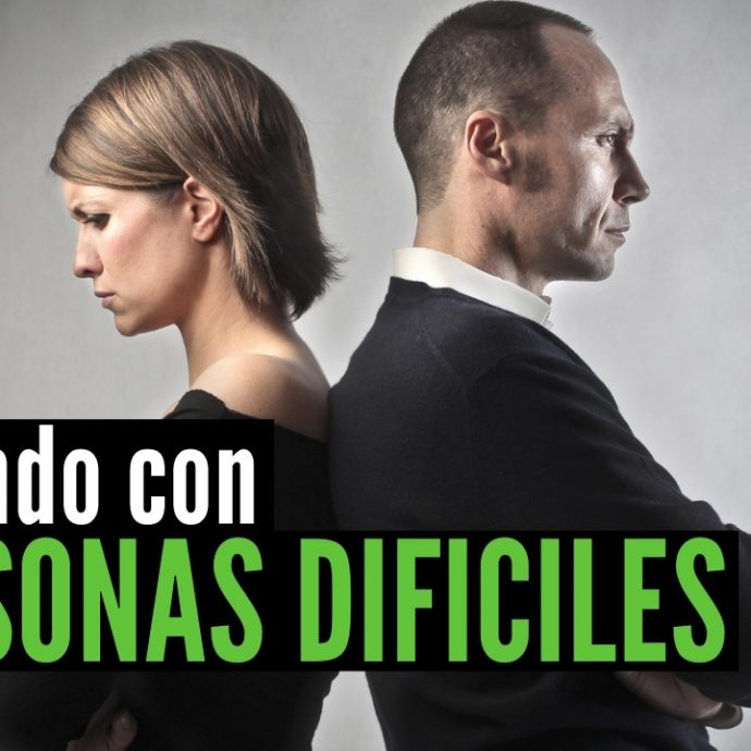 LIDIANDO con personas DIFICILES