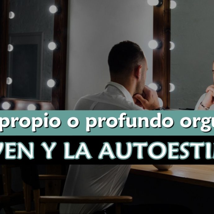 ¿Amor propio o Profundo Orgullo?: El Joven y la Autoestima