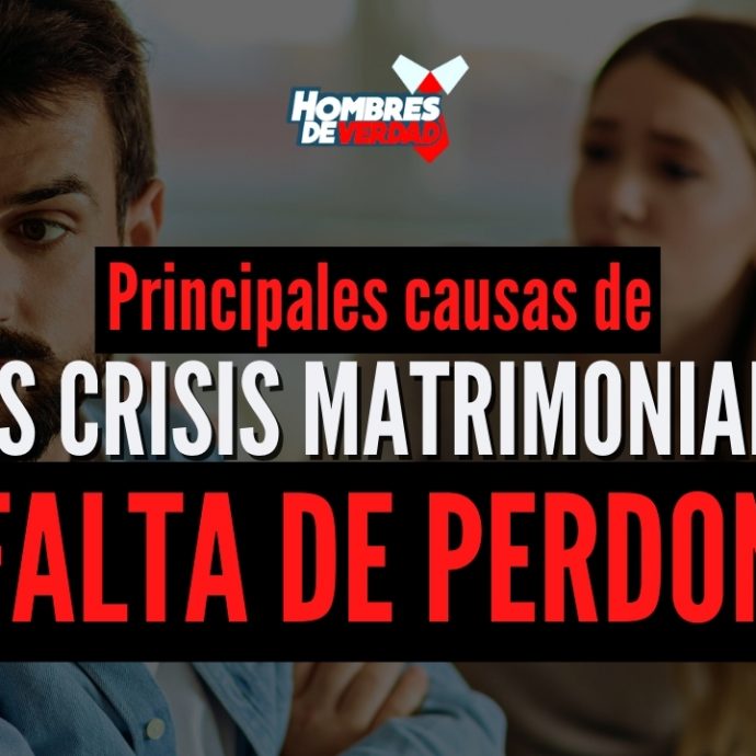 Principales CAUSAS de las CRISIS matrimoniales - 3 Falta de PERDON