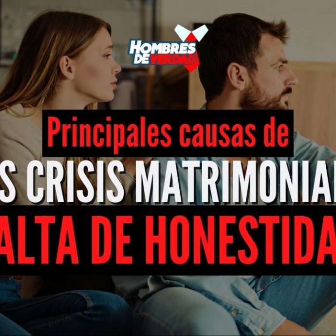 Principales CAUSAS de las CRISIS matrimoniales - 5 Falta de HONESTIDAD