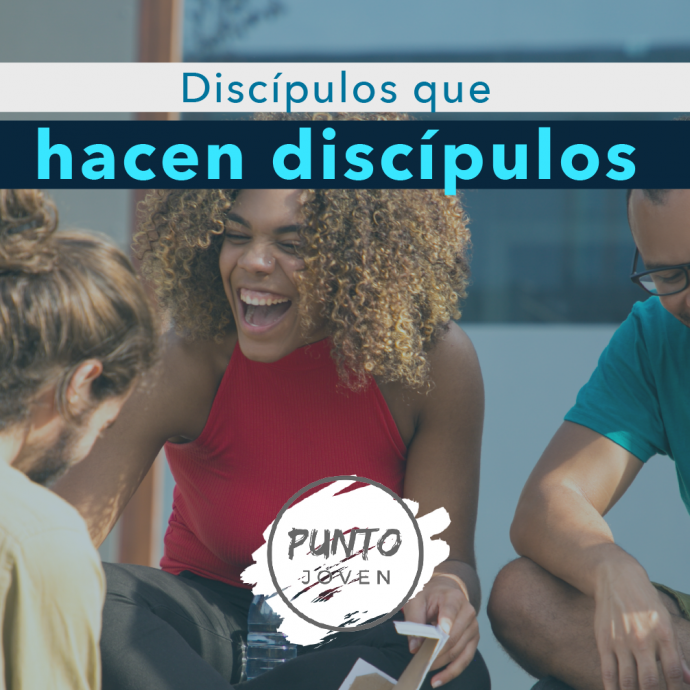 Discípulos que hacen Discípulos