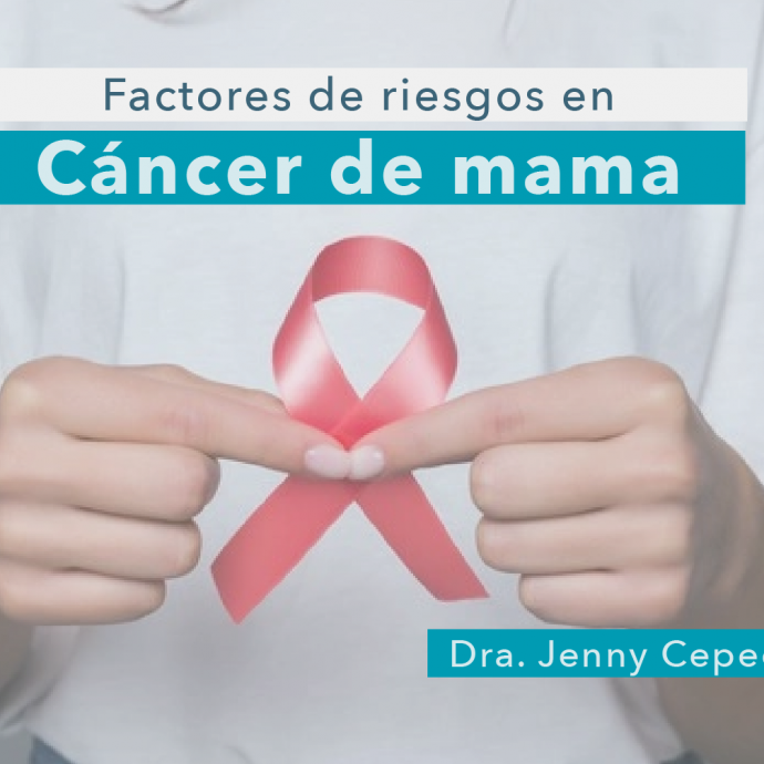 Factores de RIESGOS en CÁNCER de MAMA