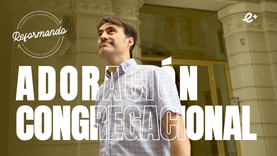 Reformando Nuestra Adoración